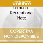 Lemuria - Recreational Hate cd musicale di Lemuria