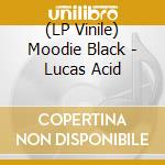 (LP Vinile) Moodie Black - Lucas Acid vinile