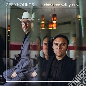 (LP Vinile) Greyhounds - Cheyenne Valley Drive lp vinile di Greyhounds