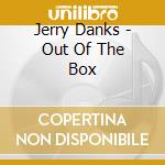 Jerry Danks - Out Of The Box cd