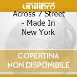 Across 7 Street - Made In New York cd