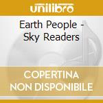 Earth People - Sky Readers cd musicale di Earth People