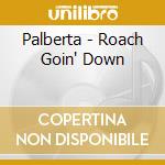 Palberta - Roach Goin' Down cd