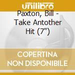 Paxton, Bill - Take Antother Hit (7') cd