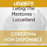 Liebig/The Mentones - Locustland cd
