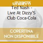 Ted Nash - Live At Dizzy'S Club Coca-Cola cd