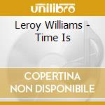 Leroy Williams - Time Is cd