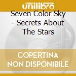 Seven Color Sky - Secrets About The Stars cd