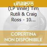 (LP Vinile) Tim Rutili & Craig Ross - 10 Seconds To Collapse lp vinile di Tim / Ross,Craig Rutili