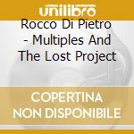 Rocco Di Pietro - Multiples And The Lost Project cd