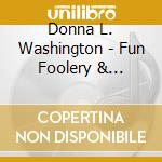 Donna L. Washington - Fun Foolery & Folktales cd musicale di Donna L. Washington