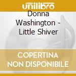 Donna Washington - Little Shiver cd