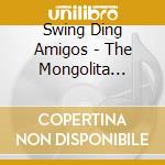 Swing Ding Amigos - The Mongolita Chronicles cd
