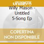 Willy Mason - Untitled 5-Song Ep
