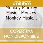 Monkey Monkey Music - Monkey Monkey Music With Meredith Levande cd musicale di Monkey Monkey Music