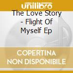 The Love Story - Flight Of Myself Ep cd