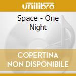 Space - One Night cd musicale di Space
