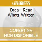 Drea - Read Whats Written cd musicale di Drea