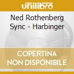 Ned Rothenberg Sync - Harbinger cd musicale di Ned rothenberg sync