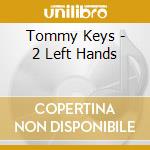 Tommy Keys - 2 Left Hands