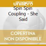Spin Spin Coupling - She Said cd