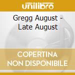 Gregg August - Late August cd