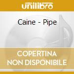 Caine - Pipe cd musicale di Caine