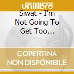 Siwat - I'm Not Going To Get Too Sentimental cd