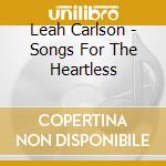 Leah Carlson - Songs For The Heartless