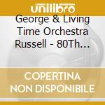 George & Living Time Orchestra Russell - 80Th Birthday Concert cd musicale di George Russell