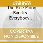 The Blue Moon Bandits - Everybody Rocks cd musicale di The Blue Moon Bandits