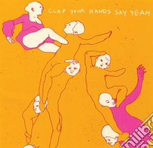 Clap Your Hands Say Yeah - Clap Your Hands Say Yeah cd musicale di Clap your hands say yeah