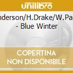 F.Anderson/H.Drake/W.Parker - Blue Winter cd