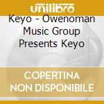 Keyo - Owenoman Music Group Presents Keyo cd