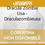 Dracula Zombie Usa - Draculazombieusa cd