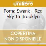 Poma-Swank - Red Sky In Brooklyn cd
