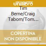 Tim Berne/Craig Taborn/Tom Raney - Feign cd