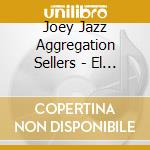 Joey Jazz Aggregation Sellers - El Payaso cd
