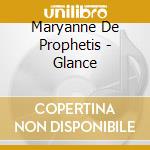 Maryanne De Prophetis - Glance cd musicale di Maryanne De Prophetis
