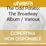 The Odd Potato: The Broadway Album / Various cd