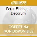 Peter Eldridge - Decorum cd musicale di Peter Eldridge