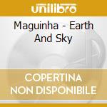Maguinha - Earth And Sky cd