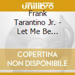 Frank Tarantino Jr. - Let Me Be Frank cd