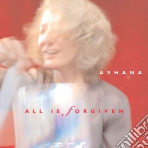 Ashana - All Is Forgiven cd musicale di Ashana