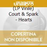 (LP Vinile) Court & Spark - Hearts lp vinile