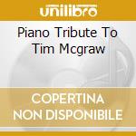Piano Tribute To Tim Mcgraw cd