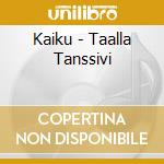 Kaiku - Taalla Tanssivi cd