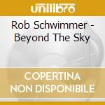 Rob Schwimmer - Beyond The Sky cd musicale di Rob Schwimmer