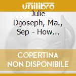 Julie Dijoseph, Ma., Sep - How To Calm & Center Yourself When You'Re Stressed Or Anxious, Vol. 1: Grounding & Releasing cd