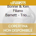 Bonnie & Ken Filiano Barnett - Trio For Two cd musicale di Bonnie & Ken Filiano Barnett